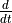 \frac{d}{dt}